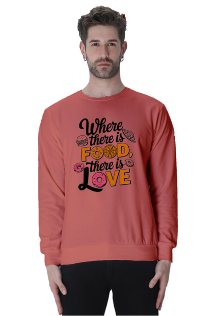 Where There is Food There is Love SweatShirt