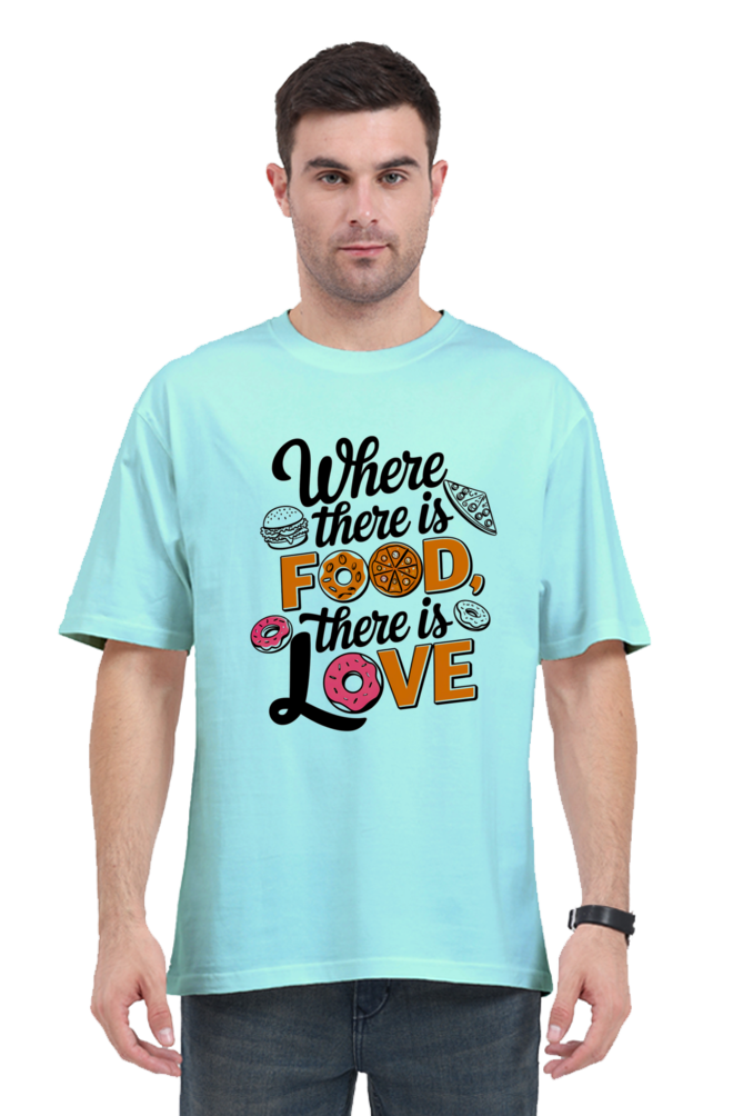 Where There is Food There is Love Oversized T-Shirt