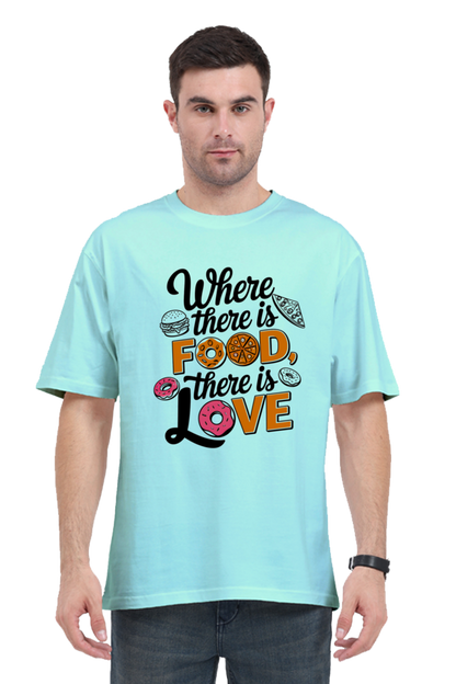 Where There is Food There is Love Oversized T-Shirt