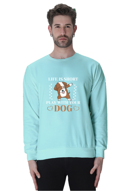 Life is Short Play With Your Dog SweatShirt