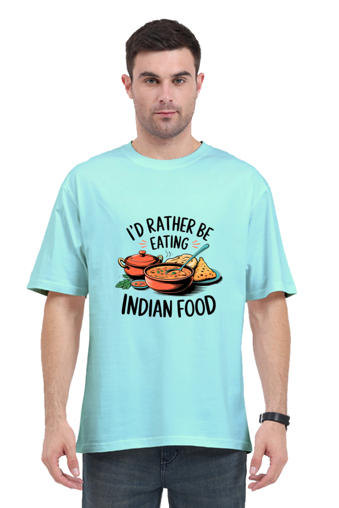 I'd Rather be eating indian food Oversized T-Shirt