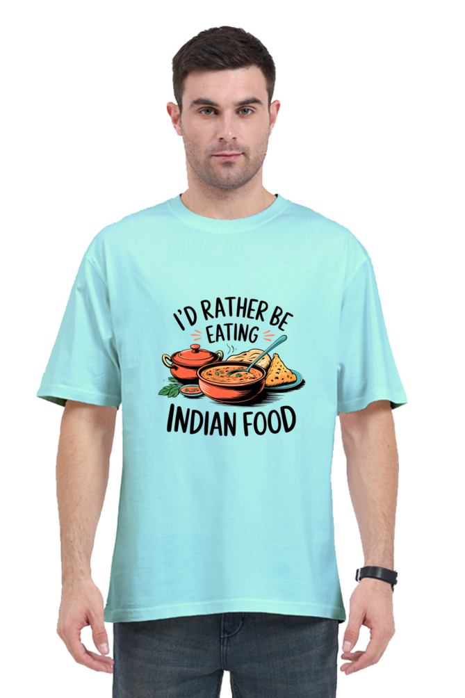 I'd Rather be eating indian food Oversized T-Shirt