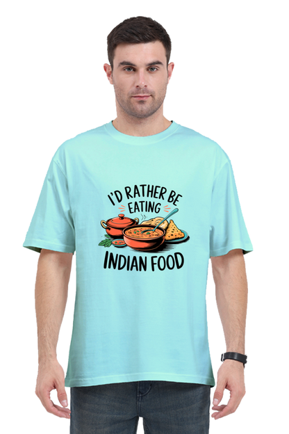 I'd Rather be eating indian food Oversized T-Shirt