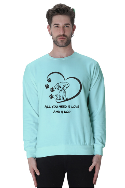 All you need is love and a dog SweatShirt