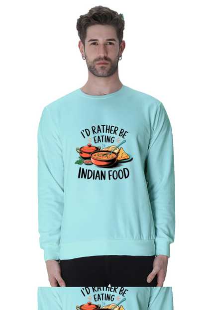 I'd Rather be eating indian food SweatShirt