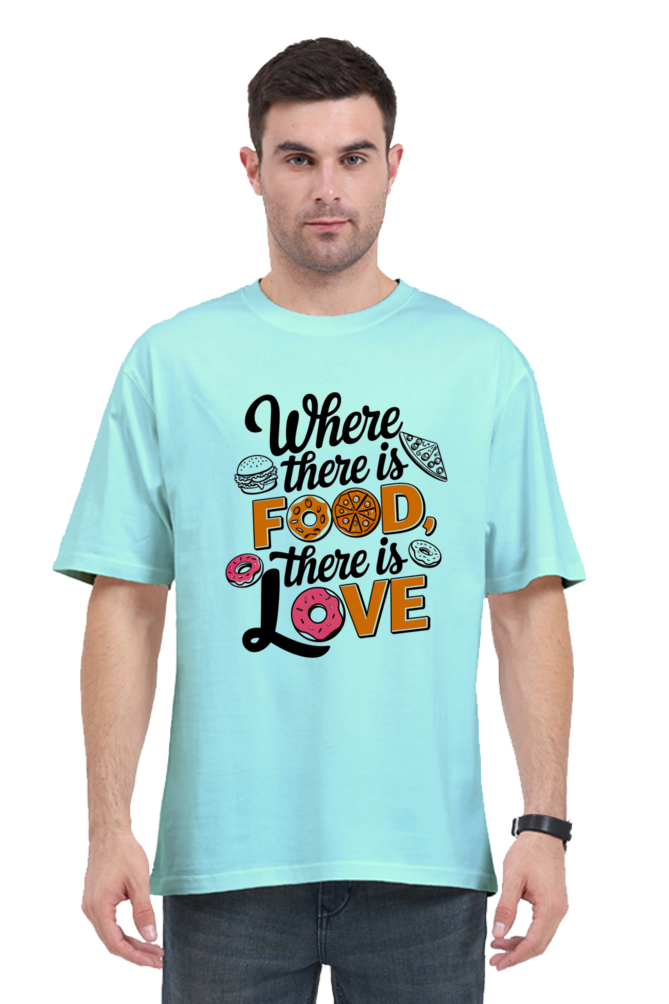 Where There is Food There is Love Oversized T-Shirt