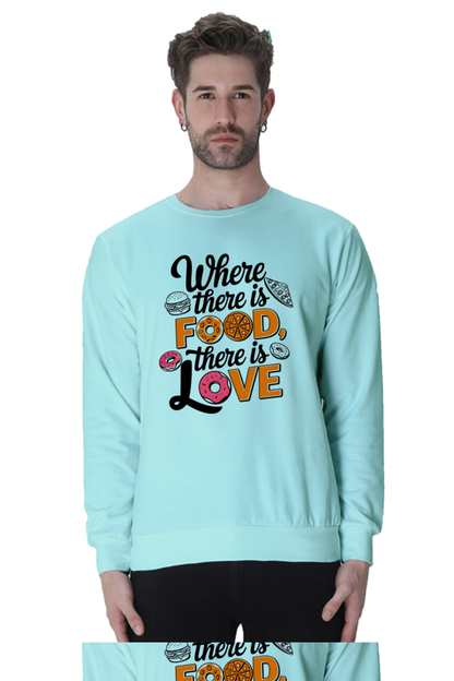 Where There is Food There is Love SweatShirt