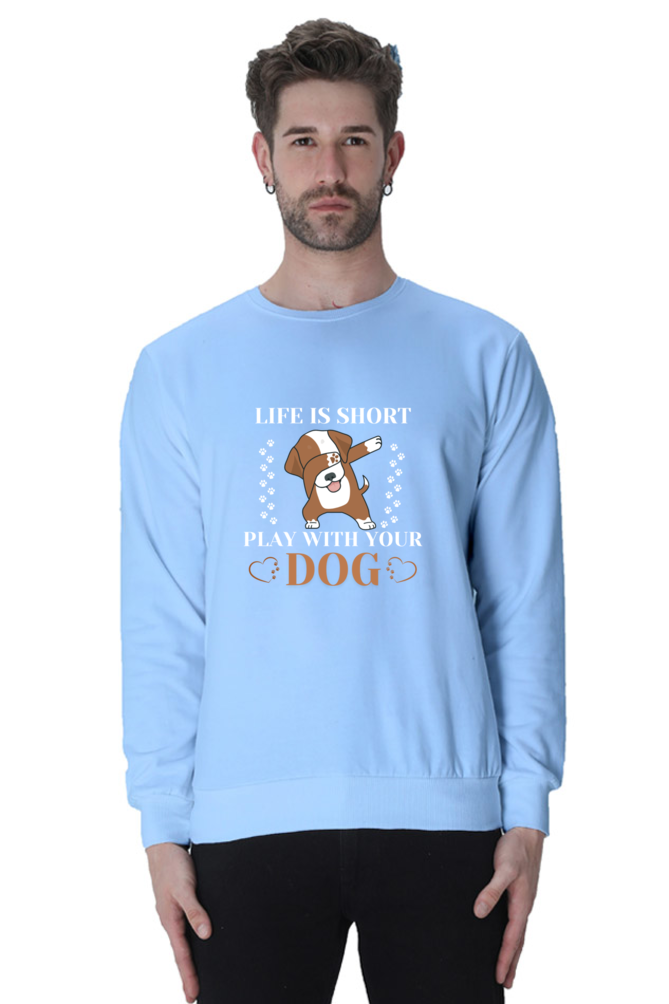 Life is Short Play With Your Dog SweatShirt