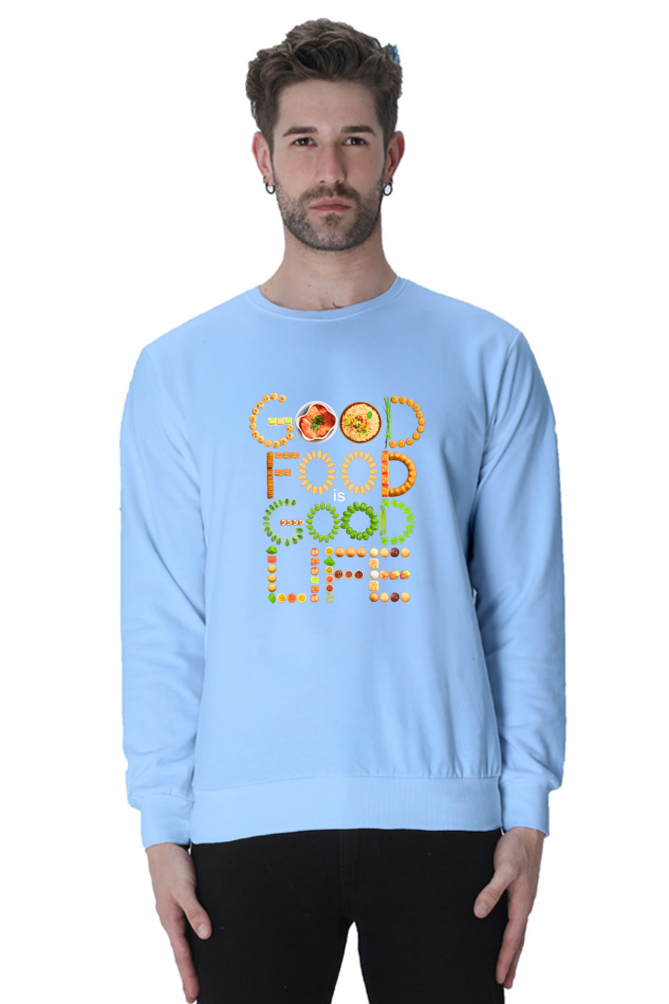 Good food is good life SweatShirt