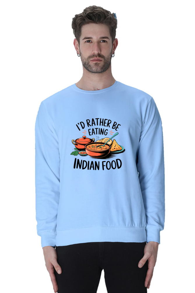 I'd Rather be eating indian food SweatShirt