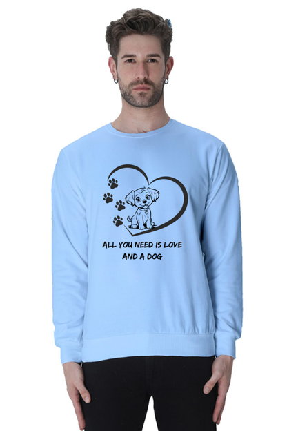 All you need is love and a dog SweatShirt