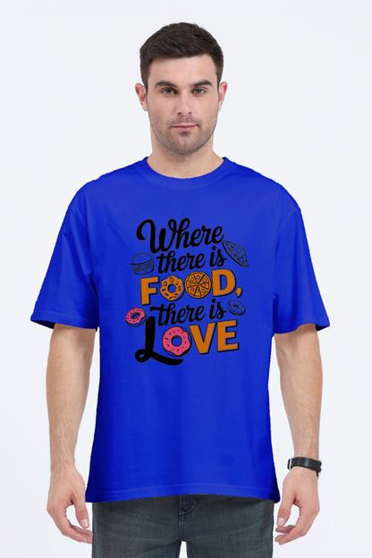 Where There is Food There is Love Oversized T-Shirt