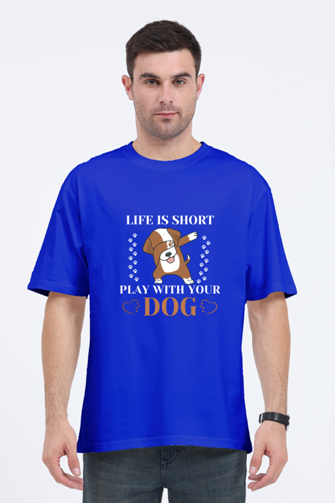 Life is Short Play With Your Dog Oversized